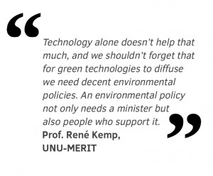 Technology alone doesn’t help that much and we shouldn't forget that for green technologies to diffuse we need decent environmental policies. An environmental policy not only needs a minister but also people who support it. 