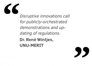 "Disruptive innovations call for publicly orchestrated demonstrations and up-dating of regulations.”