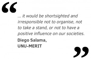 "it would be shortsighted and irresponsible not to organise, not to take a stand, or not to have a positive influence on our societies."